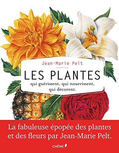 Download Les plantes qui guérissent, qui nourrissent, qui décorent par Jean-Marie Pelt Download Les plantes qui guérissent, qui nourrissent, qui décorent par Jean-Marie Pelt