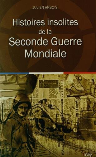 couverture de : Histoires insolites de la Seconde guerre mondiale