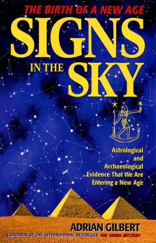 Signs in the Sky: Astrological and Archaeological Evidence That We Are Entering a New Age