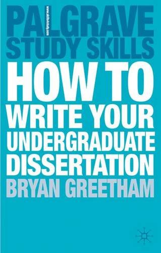 How to Write your Undergraduate Dissertation (Palgrave Study Skills) How to Write your Undergraduate Dissertation (Palgrave Study Skills)