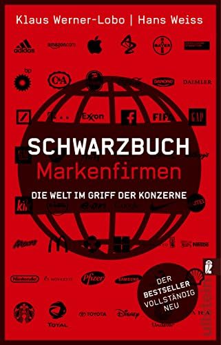 Schwarzbuch Markenfirmen: Die Welt im Griff der Konzerne