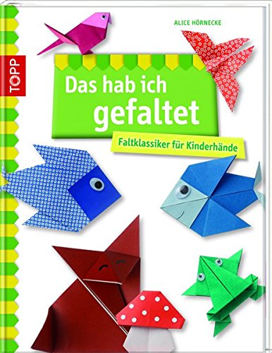 Download Das hab ich gefaltet: Faltklassiker für Kinderhände Download Das hab ich gefaltet: Faltklassiker für Kinderhände