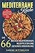 Produktbild Mediterrane Küche: Die 66 besten mediterranen Rezepte für eine gesunde Ernährung inkl. Mediterrane Menüs, die Sie und Ihre Gäste begeistern – schnell, lecker, einfach