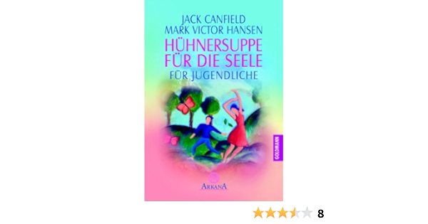 Huhnersuppe Fur Die Seele Fur Jugendliche Amazon De Canfield Jack Hickisch Burkhard Bucher