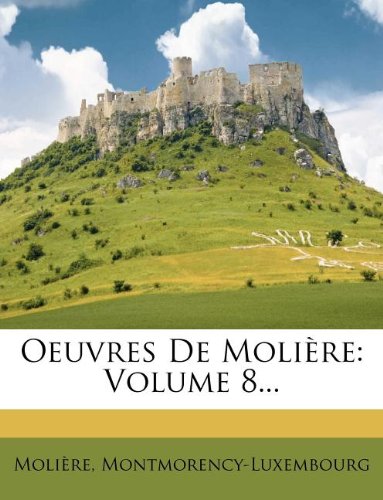 Oeuvres de Moli Re: Volume 8...