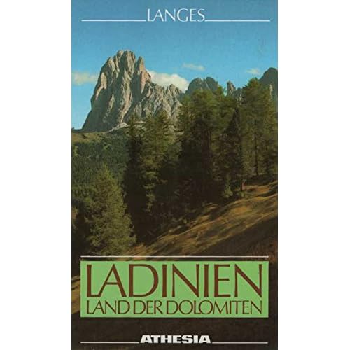 Ladinien. Land der Dolomiten: Kernland der Dolomiten. Ein Streifzug durch Gröden, Gadertal, Buchenstein, Fassa und Ampezzo