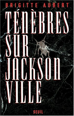 couverture de : T&eacute;n&egrave;bres sur Jacksonville