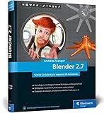 Blender 2.7: Das Workshop-Buch zu Blender! Ab Blender 2.79 by Andreas Asanger
