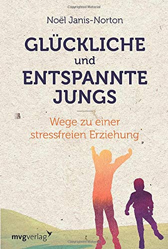 Glückliche und entspannte Jungs: Wege zu einer stressfreien Erziehung