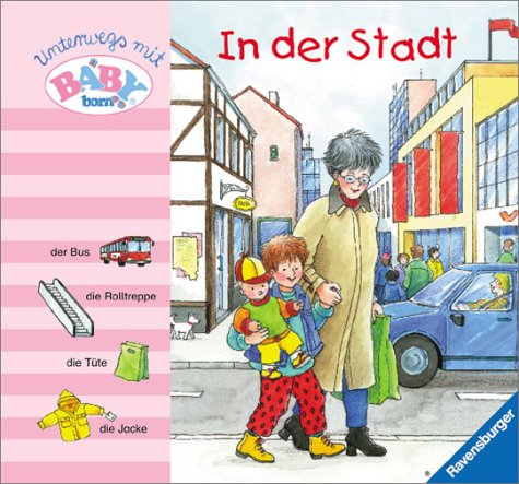 Preisvergleich Produktbild Unterwegs mit Baby Born, In der Stadt