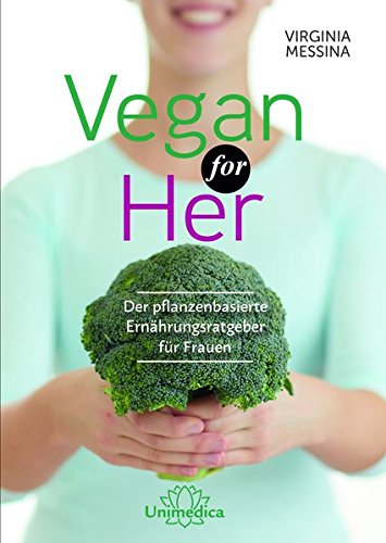 Download Vegan for Her: Der pflanzenbasierte Ernährungsratgeber für Frauen Download Vegan for Her: Der pflanzenbasierte Ernährungsratgeber für Frauen