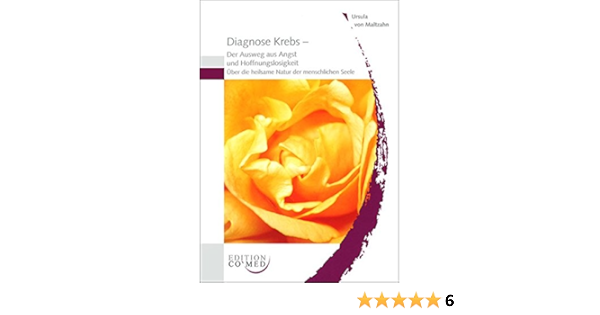 Diagnose Krebs Der Ausweg Aus Angst Und Hoffnungslosigkeit Amazon De Ursula Freifrau Von Maltzahn Bucher
