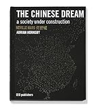 The Chinese Dream: A Society Under Construction by 