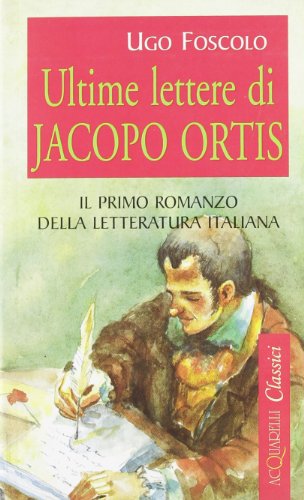 Ultime lettere di Jacopo Ortis Ultime lettere di Jacopo Ortis