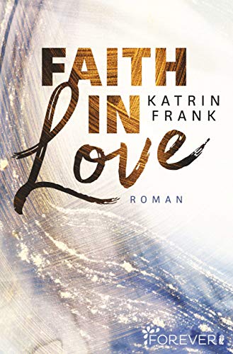 Faith in Love: Elli & Yasin von [Frank, Katrin]