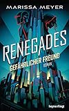 Image de Renegades - Gefährlicher Freund: Roman (Renegades-Reihe, Band 1)