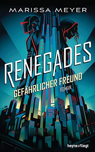 Renegades - Gefährlicher Freund: Roman (Renegades-Reihe, Band 1)