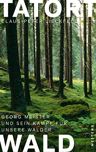 Download Tatort Wald: Georg Meister und sein Kampf für unsere Wälder Download Tatort Wald: Georg Meister und sein Kampf für unsere Wälder