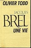 Jacques Brel : Une vie