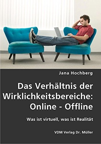 Das Verhältnis der Wirklichkeitsbereiche: Online - Offline: Was ist virtuell, was ist Realität