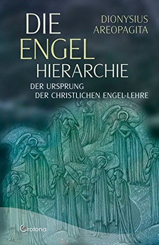 Die Engel-Hierarchie - Der Ursprung der christlichen Engel-Lehre