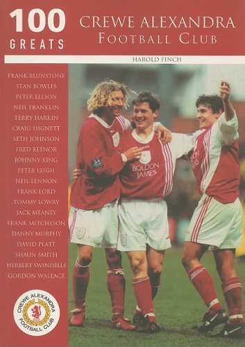 Crewe Alexandra Football Club: 100 Greats (Archive Photographs S.)