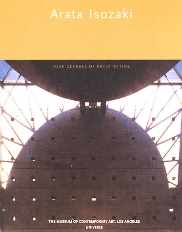 Arata Isozaki: Four Decades of Architecture (Universe Architecture)