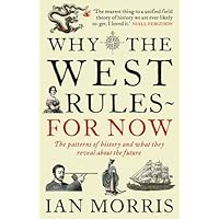 Why The West Rules For Now: The Patterns of History and what they reveal about the Future