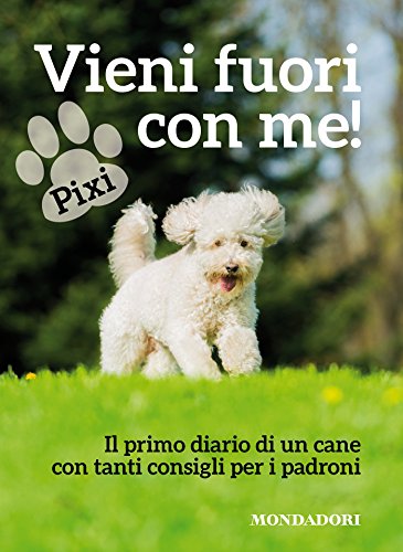 Download Vieni fuori con me: Il primo diario di un cane con tanti consigli per i padroni Download Vieni fuori con me: Il primo diario di un cane con tanti consigli per i padroni