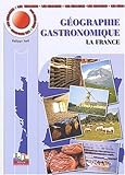 Les Mini-Maxi : Géographie gastronomique, tome 1 : La France