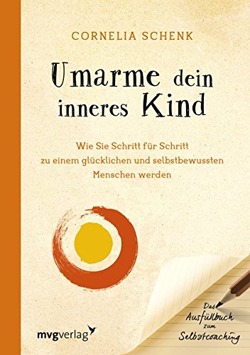 Download Umarme dein inneres Kind: Wie Sie Schritt Für Schritt Zu Einem Glücklichen Und Selbstbewussten Menschen Werden. Das Ausfüllbuch Zum Selbstcoaching Download Umarme dein inneres Kind: Wie Sie Schritt Für Schritt Zu Einem Glücklichen Und Selbstbewussten Menschen Werden. Das Ausfüllbuch Zum Selbstcoaching