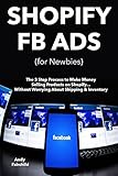 facebok descargar gratis  SHOPIFY FB ADS (for Newbies): The 3 Step Process to Make Money Selling Products on Shopify... Without Worrying About Shipping & Inventory (English Edition)