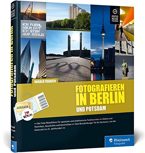 Download Fotografieren in Berlin und Potsdam: Der neue Reiseführer für Hobbyfotografen – Vom Brandenburger Tor bis Sanssouci – mit Detailkarten und zahlreichen Tipps Download Fotografieren in Berlin und Potsdam: Der neue Reiseführer für Hobbyfotografen – Vom Brandenburger Tor bis Sanssouci – mit Detailkarten und zahlreichen Tipps