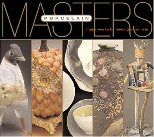 Masters: Porcelain: Major Works By Leading Ceramists