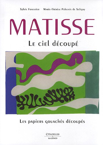 Matisse, Le ciel découpé : [exposition, Nice, Musée Matisse, 22 juin-17 septembre 2012