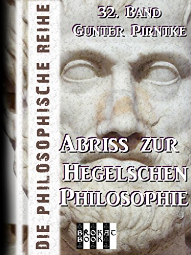 Die philosophische Reihe 32. Band: Abriss zur Hegelschen Philosophie: Zusammengefassten Beiträge und dem Werk „Zur Kritik der Hegel’schen Rechts-Philosophie“ von Karl Marx