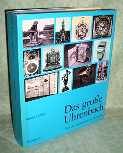 Das große Uhrenbuch. Von der Sonnenuhr zur Atomuhr