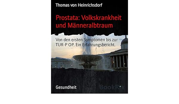 Prostata Volkskrankheit Und Manneralbtraum Von Den Ersten