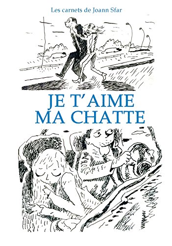 Les Carnets de Joann Sfar - Je t'aime ma chatte Les Carnets de Joann Sfar - Je t'aime ma chatte