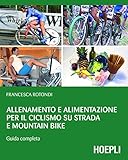 Image de Allenamento e alimentazione per il ciclismo su strada e Mountain Bike: Guida completa (Outdoor)