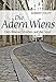 Die Adern Wiens: Den Wiener Straßen auf der Spur by Norbert Philipp