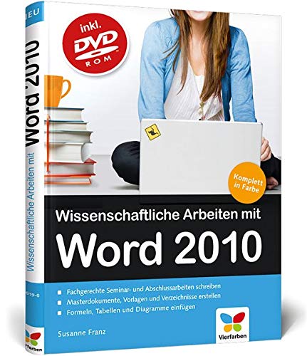 Wissenschaftliche Arbeiten mit Word 2010: Von der Planung bis zur Veröffentlichung