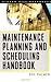 Maintenance Planning and Scheduling Handbook by 