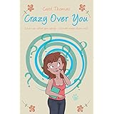 Crazy Over You: Love Can Drive You Crazy... In More Ways Than One!