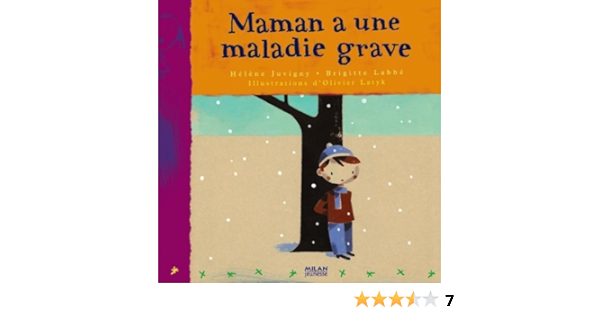 Amazon Fr Maman A Une Maladie Grave Juvigny Helene Labbe Brigitte Latik Olivier Livres