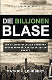 Die Billionen Blase: Wie billiges Geld zur grössten Spekulationsblase aller Zeiten führte by 