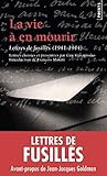 La Vie à en mourir. Lettres de fusillés (1941-1944)