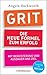 GRIT - Die neue Formel zum Erfolg: Mit Begeisterung und Ausdauer ans Ziel by Angela Duckworth, Leon Mengden