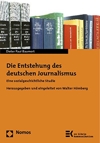 Die Entstehung des deutschen Journalismus: Eine sozialgeschichtliche Studie