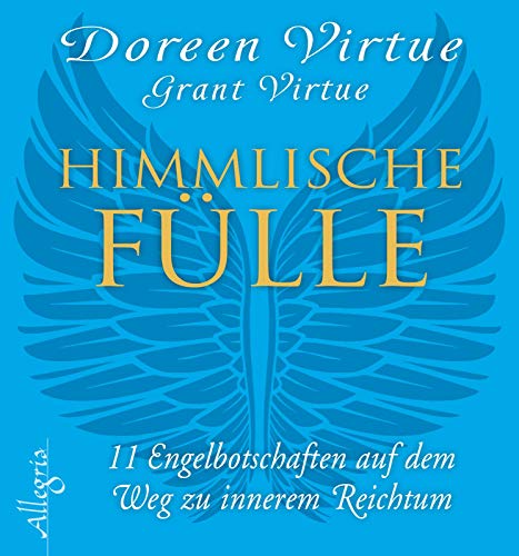 Himmlische Fülle: 11 Engelbotschaften auf dem Weg zu innerem Reichtum